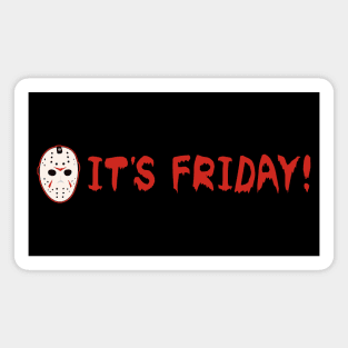FRIDAY THE 13TH JASON FUNNY ITS FRIDAY Magnet